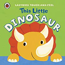 This Little Dinosaur (Ladybird Touch-and-Feel)